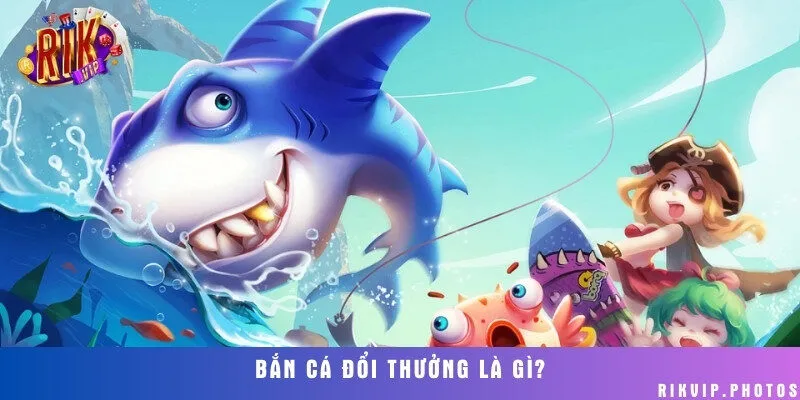 Đôi nét về trò chơi bắn cá nhận thưởng tại cổng game Rikvip