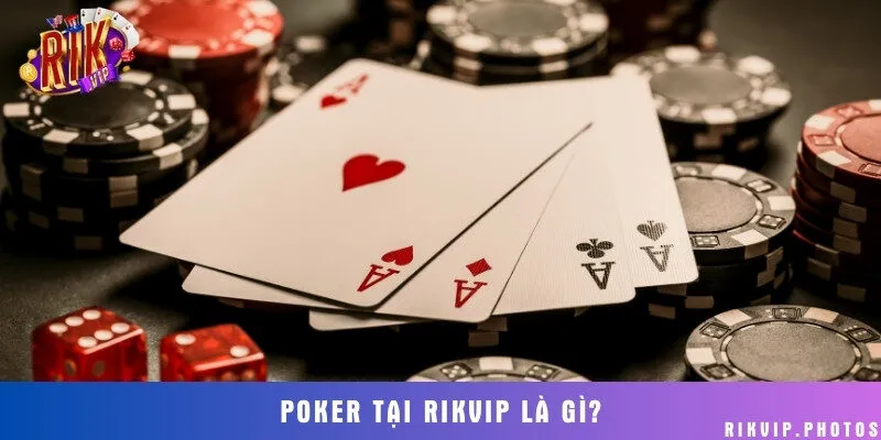 Giới thiệu game bài Poker siêu hot tại Rikvip