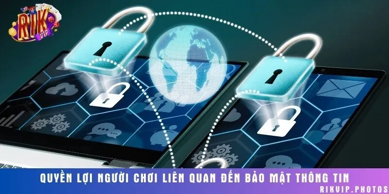 Quyền lợi người chơi trong việc bảo mật thông tin cá nhân trên hệ thống cổng game