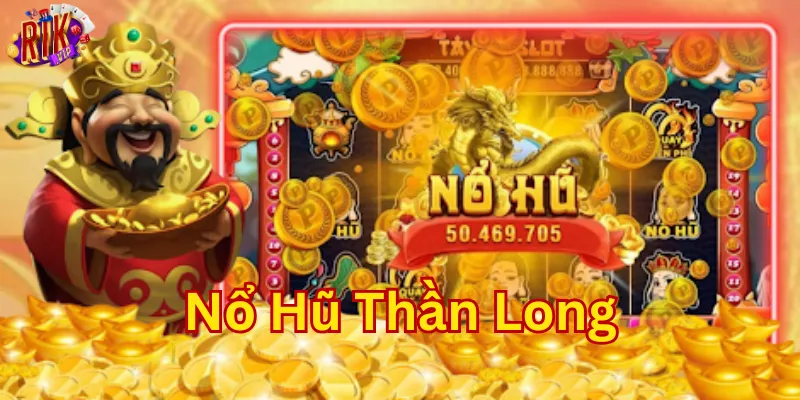 Nổ Hũ Thần Long là gì?