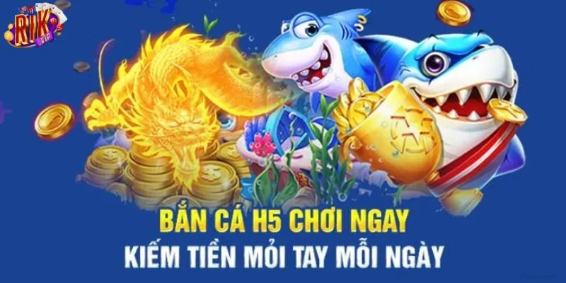 Bắn Cá H5 có gì đặc biệt