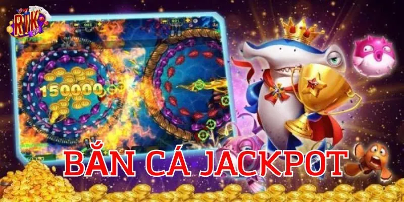 Mẹo chơi Bắn Cá Jackpot hiệu quả