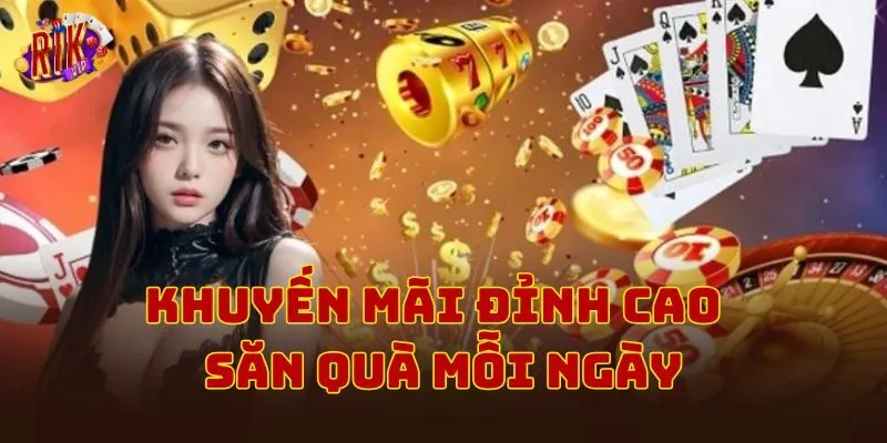 Khuyến mãi đỉnh cao săn quà mỗi ngày